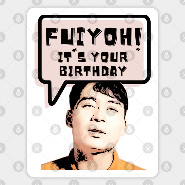 Fuiyoh, it is your birthday Magnet by kimbo11